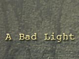 A bad light